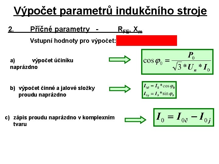 Výpočet parametrů indukčního stroje 2. Příčné parametry - RFE, Xm Vstupní hodnoty pro výpočet: