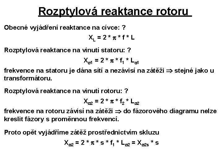 Rozptylová reaktance rotoru Obecné vyjádření reaktance na cívce: ? XL = 2 * *