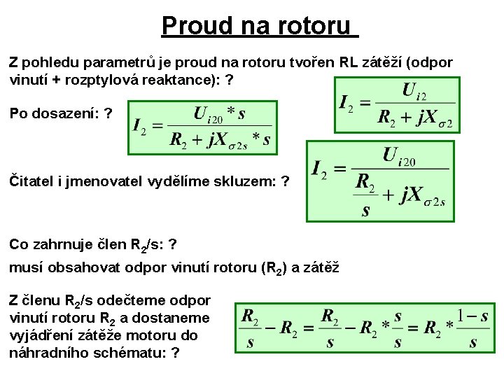 Proud na rotoru Z pohledu parametrů je proud na rotoru tvořen RL zátěží (odpor