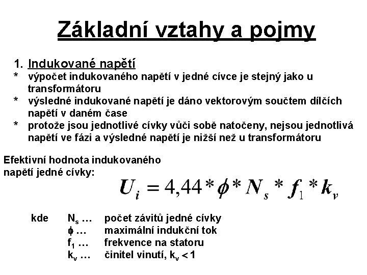 Základní vztahy a pojmy 1. Indukované napětí * * * výpočet indukovaného napětí v