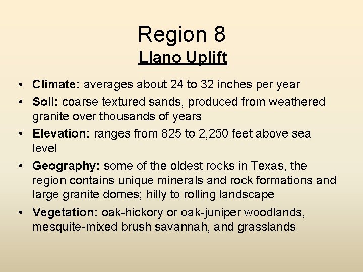 Region 8 Llano Uplift • Climate: averages about 24 to 32 inches per year