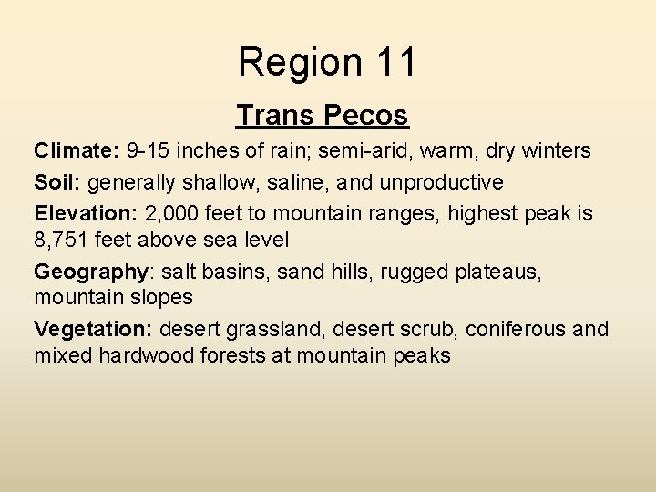 Region 11 Trans Pecos Climate: 9 -15 inches of rain; semi-arid, warm, dry winters