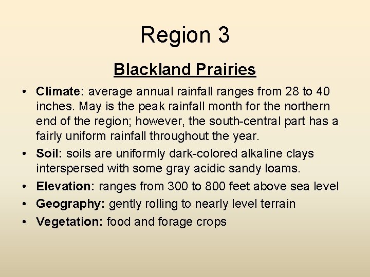 Region 3 Blackland Prairies • Climate: average annual rainfall ranges from 28 to 40