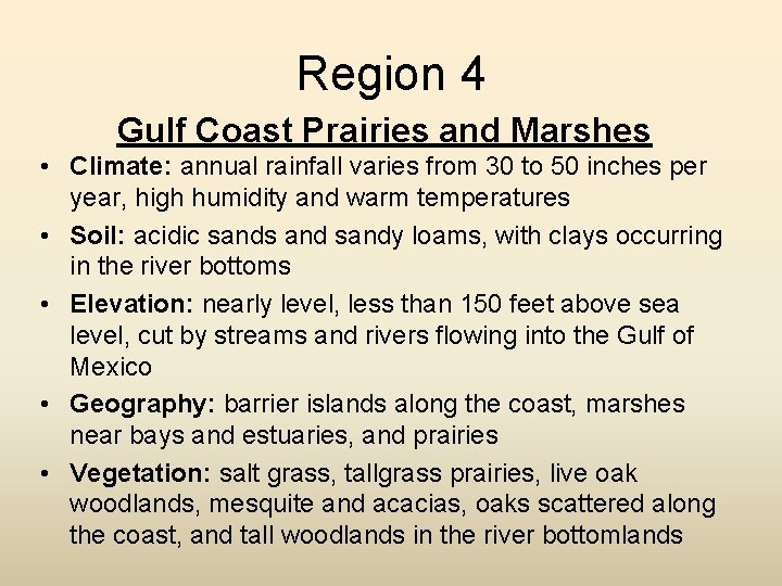Region 4 Gulf Coast Prairies and Marshes • Climate: annual rainfall varies from 30