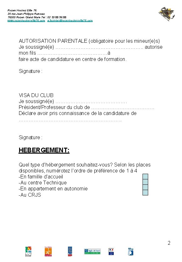 Rouen Hockey Elite 76 25 rue Jean-Philippe Rameau 76000 Rouen Grand Mare Tel :