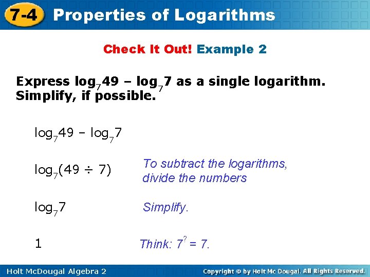 7 -4 Properties of Logarithms Check It Out! Example 2 Express log 749 –