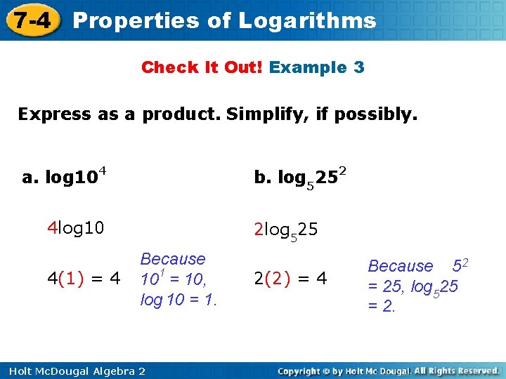 7 -4 Properties of Logarithms Check It Out! Example 3 Express as a product.