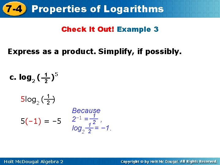 7 -4 Properties of Logarithms Check It Out! Example 3 Express as a product.