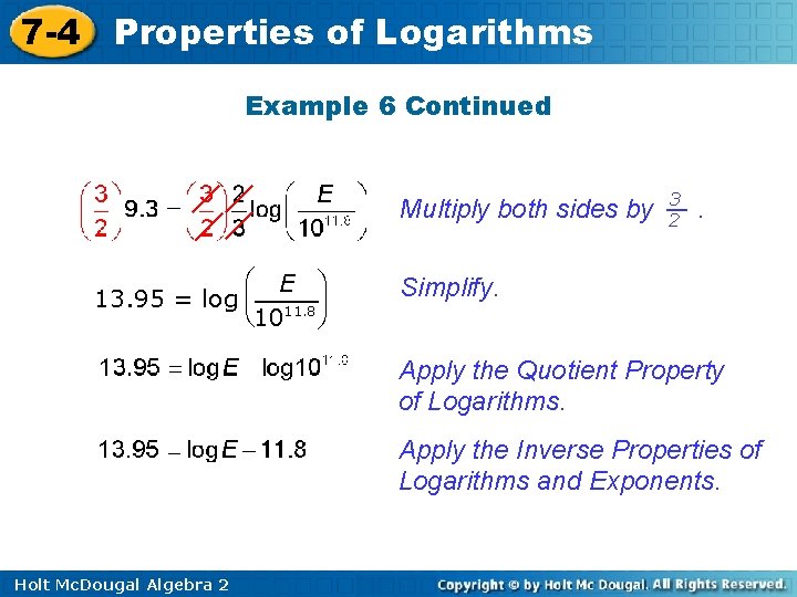 7 -4 Properties of Logarithms Example 6 Continued Multiply both sides by æ E