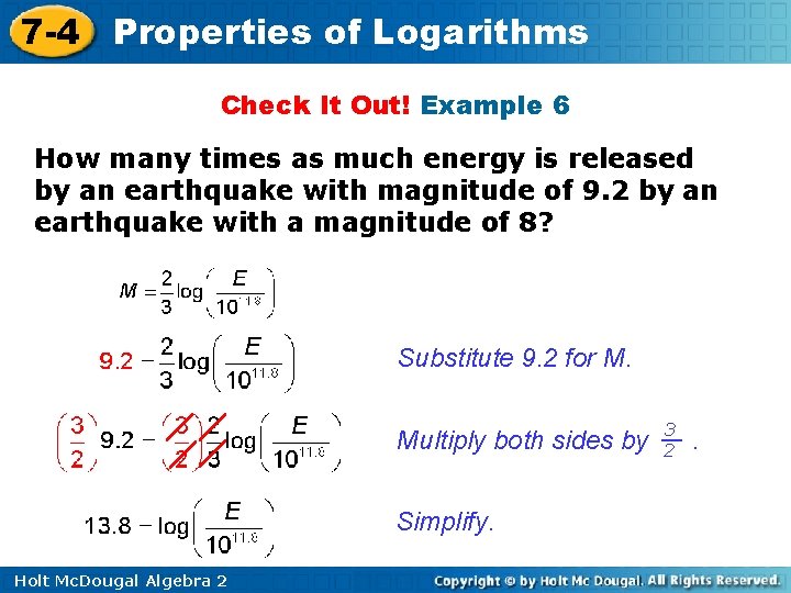 7 -4 Properties of Logarithms Check It Out! Example 6 How many times as