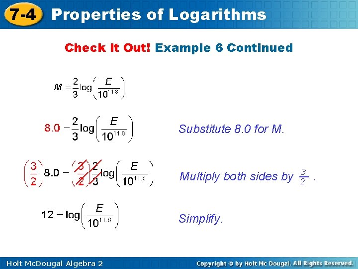 7 -4 Properties of Logarithms Check It Out! Example 6 Continued Substitute 8. 0