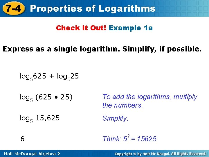 7 -4 Properties of Logarithms Check It Out! Example 1 a Express as a