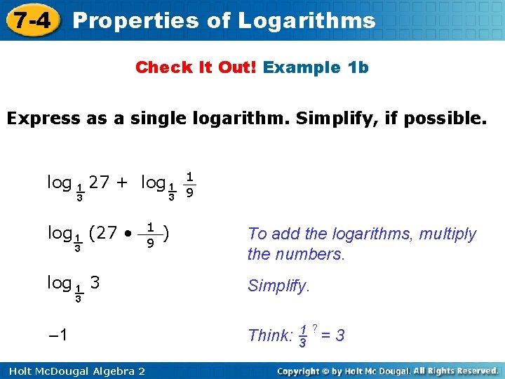 7 -4 Properties of Logarithms Check It Out! Example 1 b Express as a