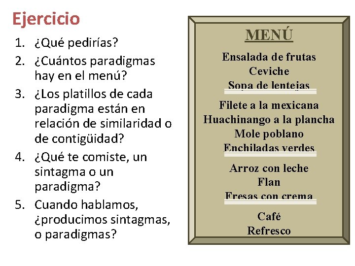 Ejercicio 1. ¿Qué pedirías? 2. ¿Cuántos paradigmas hay en el menú? 3. ¿Los platillos