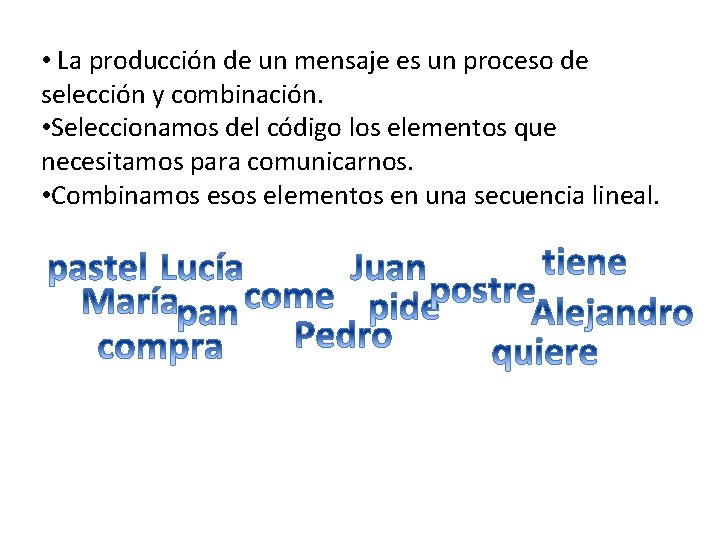  • La producción de un mensaje es un proceso de selección y combinación.