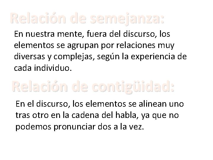 Relación de semejanza: En nuestra mente, fuera del discurso, los elementos se agrupan por