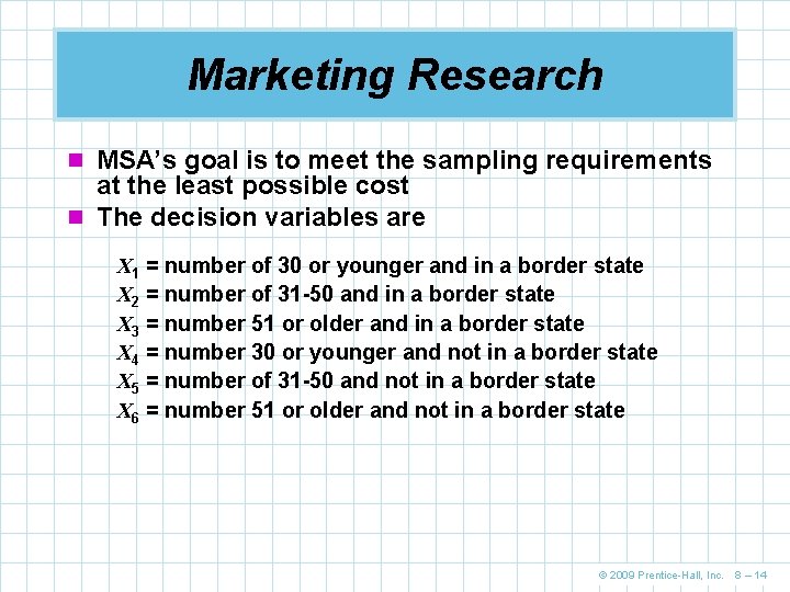 Marketing Research n MSA’s goal is to meet the sampling requirements at the least
