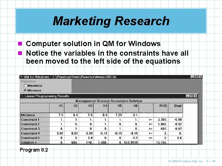 Marketing Research n Computer solution in QM for Windows n Notice the variables in