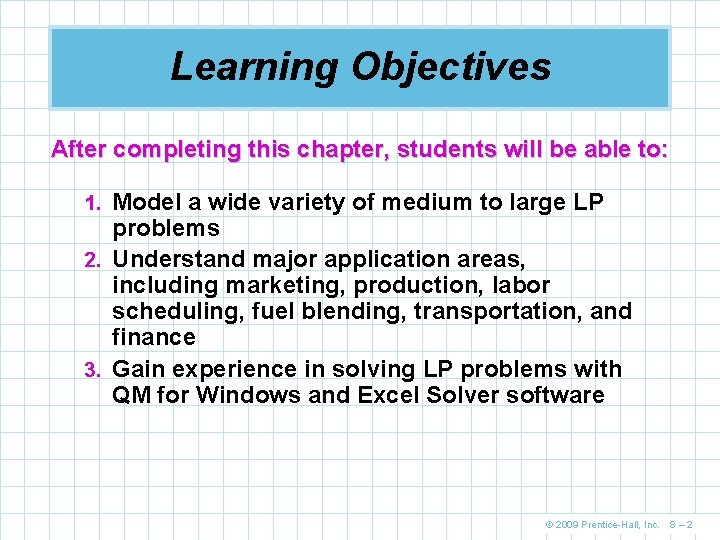 Learning Objectives After completing this chapter, students will be able to: 1. Model a