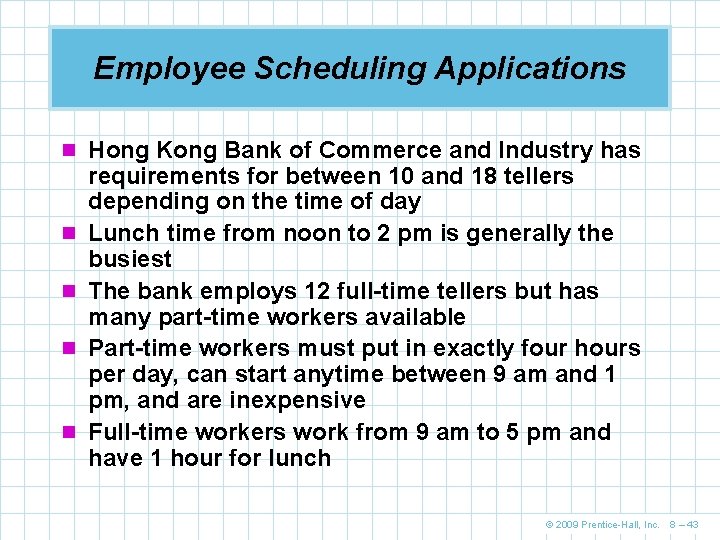 Employee Scheduling Applications n Hong Kong Bank of Commerce and Industry has n n