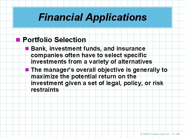 Financial Applications n Portfolio Selection n Bank, investment funds, and insurance companies often have