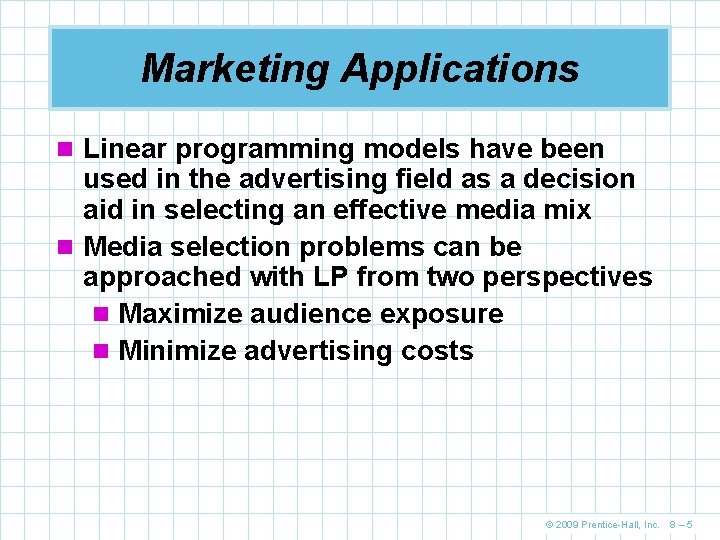 Marketing Applications n Linear programming models have been used in the advertising field as