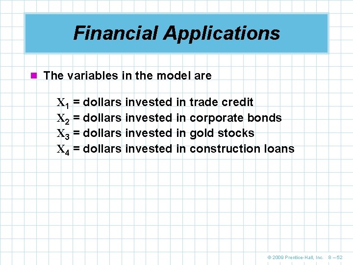 Financial Applications n The variables in the model are X 1 = dollars invested
