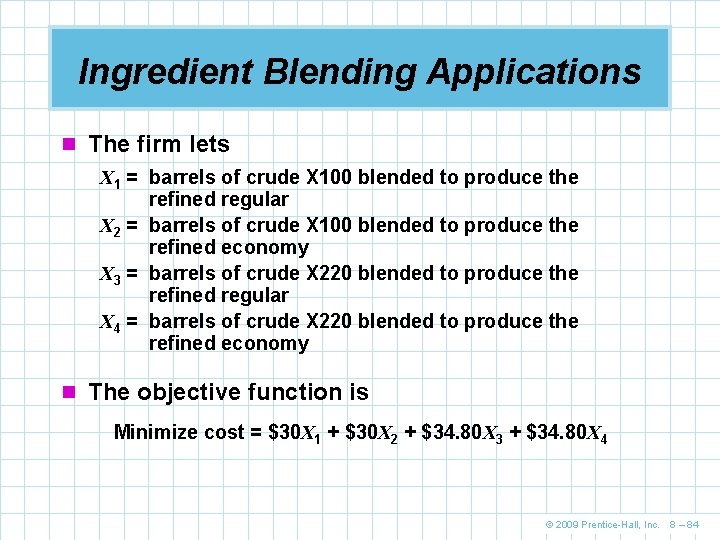 Ingredient Blending Applications n The firm lets X 1 = barrels of crude X