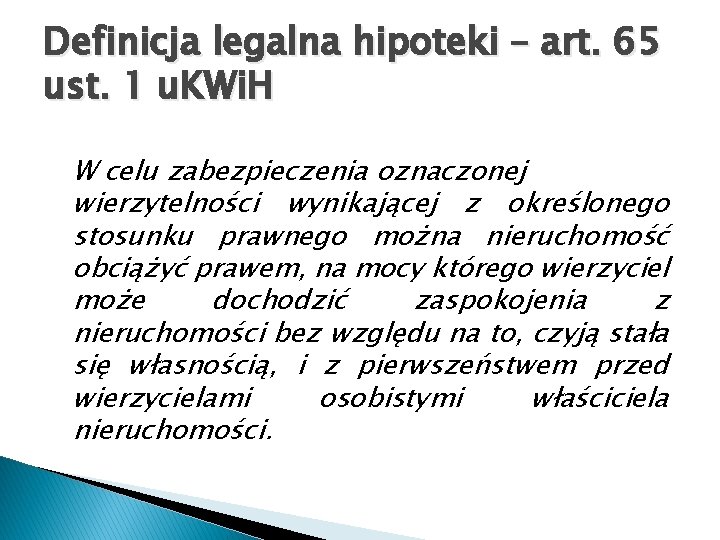 Definicja legalna hipoteki – art. 65 ust. 1 u. KWi. H W celu zabezpieczenia