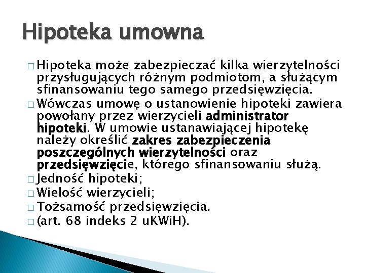 Hipoteka umowna � Hipoteka może zabezpieczać kilka wierzytelności przysługujących różnym podmiotom, a służącym sfinansowaniu