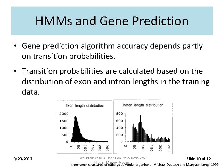 HMMs and Gene Prediction • Gene prediction algorithm accuracy depends partly on transition probabilities.