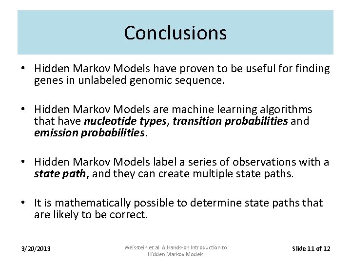 Conclusions • Hidden Markov Models have proven to be useful for finding genes in