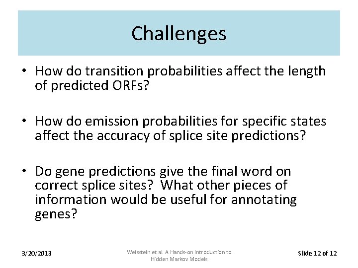 Challenges • How do transition probabilities affect the length of predicted ORFs? • How