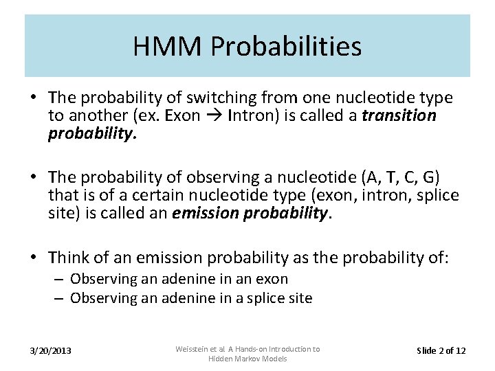 HMM Probabilities • The probability of switching from one nucleotide type to another (ex.