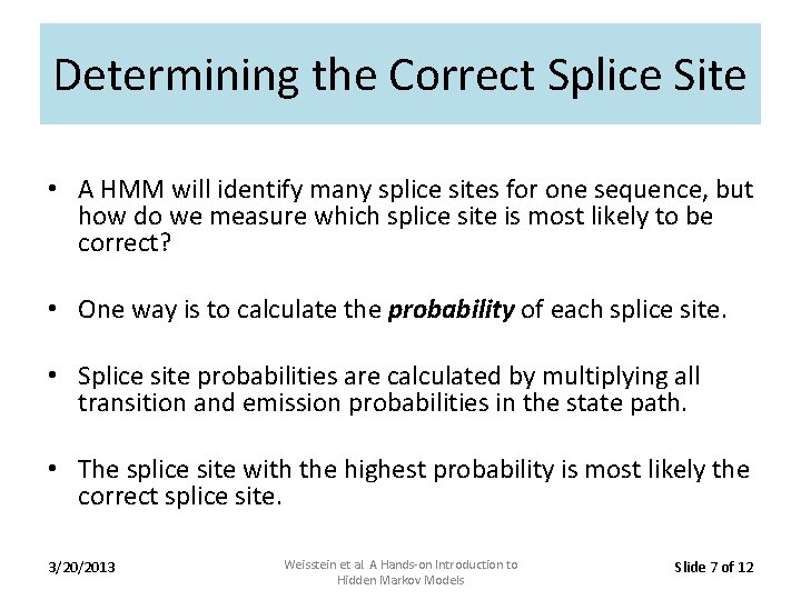 Determining the Correct Splice Site • A HMM will identify many splice sites for