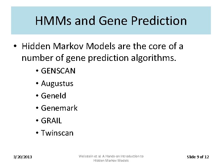 HMMs and Gene Prediction • Hidden Markov Models are the core of a number