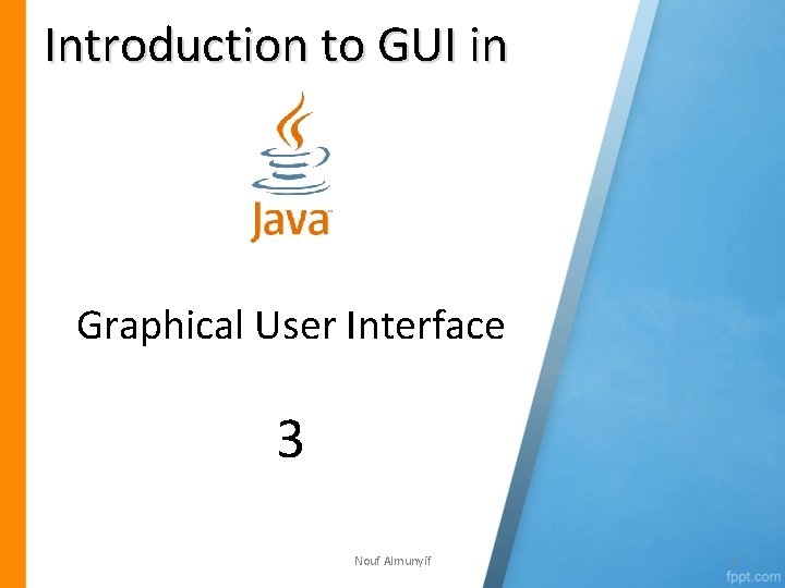 Introduction to GUI in Graphical User Interface 3 Nouf Almunyif 1 