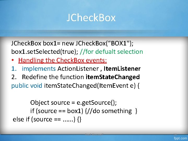 JCheck. Box box 1= new JCheck. Box(“BOX 1"); box 1. set. Selected(true); //for defualt
