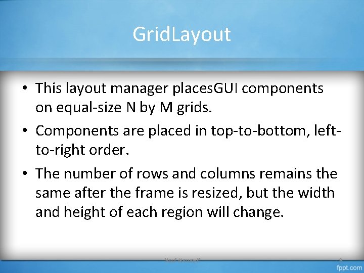 Grid. Layout • This layout manager places. GUI components on equal-size N by M