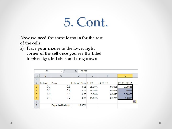 5. Cont. Now we need the same formula for the rest of the cells: