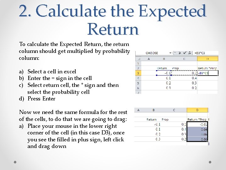 2. Calculate the Expected Return To calculate the Expected Return, the return column should