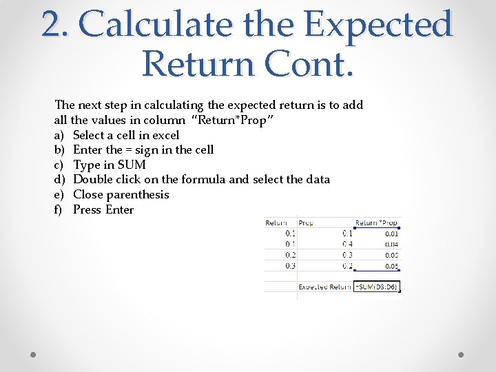 2. Calculate the Expected Return Cont. The next step in calculating the expected return