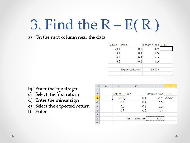 3. Find the R – E( R ) a) On the next column near