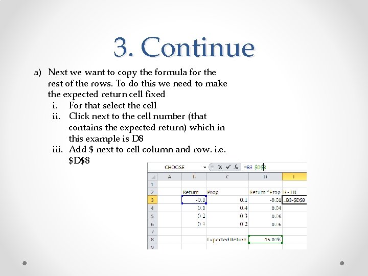 3. Continue a) Next we want to copy the formula for the rest of