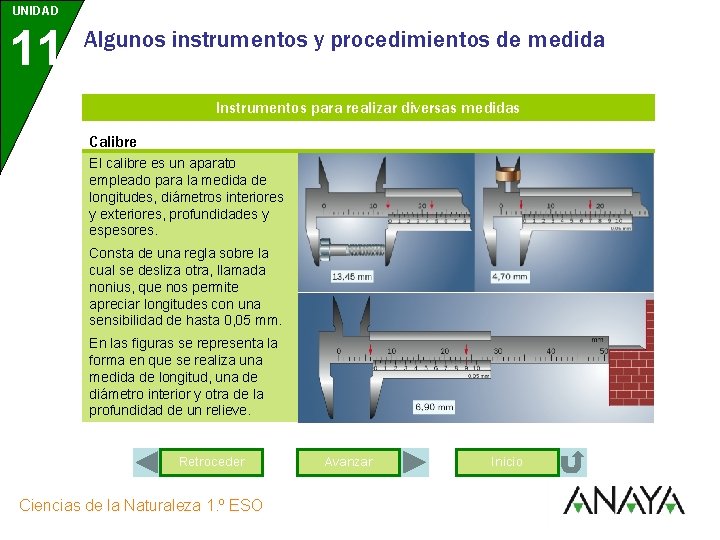 UNIDAD 11 Algunos instrumentos y procedimientos de medida Instrumentos para realizar diversas medidas Calibre