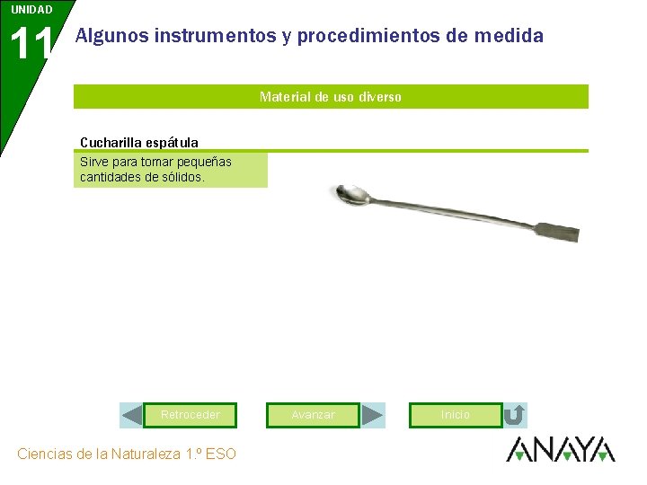 UNIDAD 11 Algunos instrumentos y procedimientos de medida Material de uso diverso Cucharilla espátula