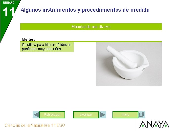 UNIDAD 11 Algunos instrumentos y procedimientos de medida Material de uso diverso Mortero Se