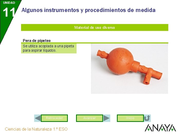 UNIDAD 11 Algunos instrumentos y procedimientos de medida Material de uso diverso Pera de