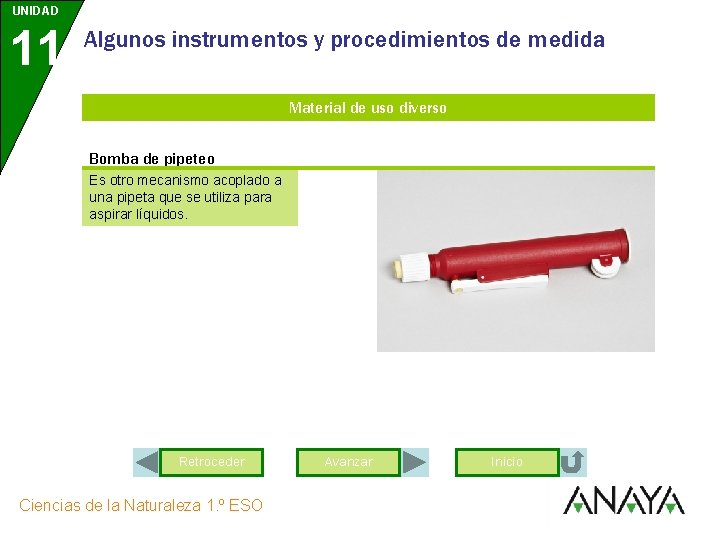 UNIDAD 11 Algunos instrumentos y procedimientos de medida Material de uso diverso Bomba de