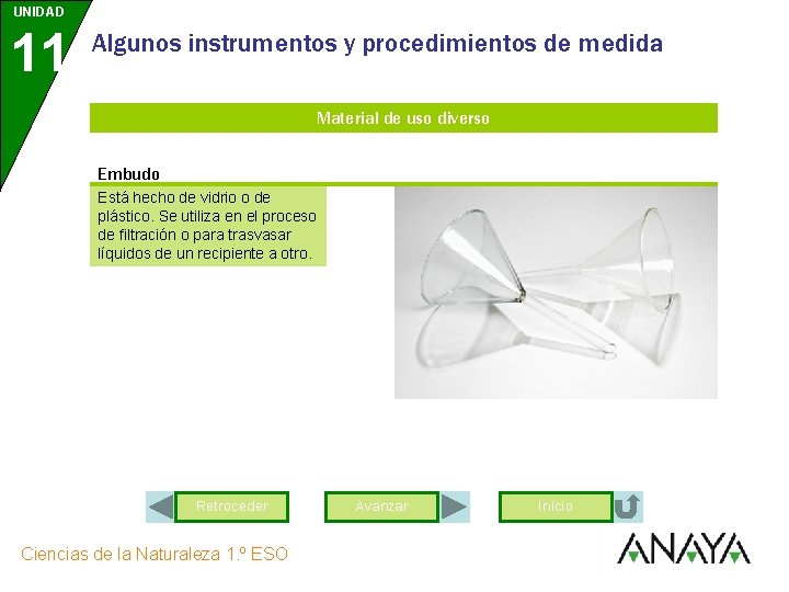 UNIDAD 11 Algunos instrumentos y procedimientos de medida Material de uso diverso Embudo Está